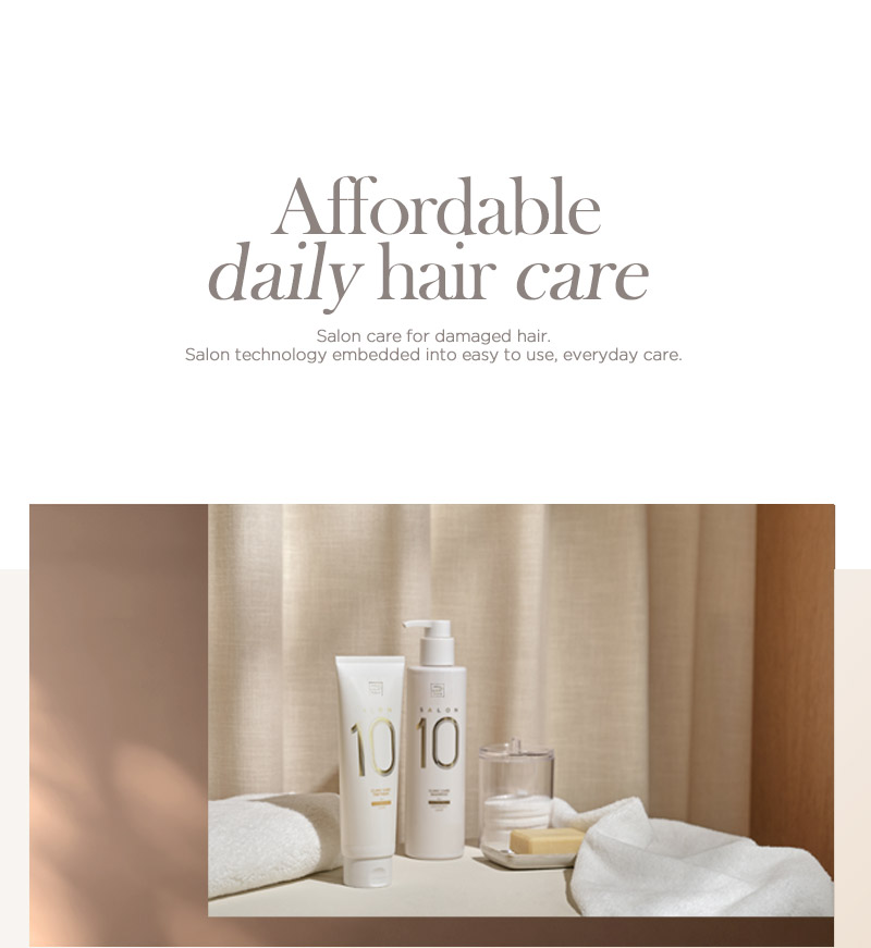 Affordable daily hair care : Salon care for damaged hair. Salon technology embedded into easy to use, everyday care.